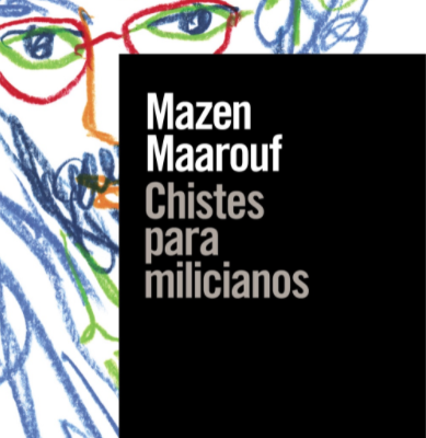 Reseña del libro de relatos “Chistes para milicianos” del escritor palestino Mazen Maarouf